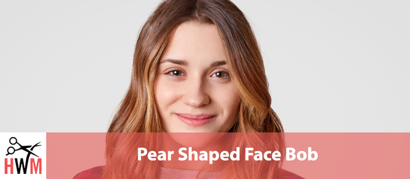 Pear Shaped Face bob