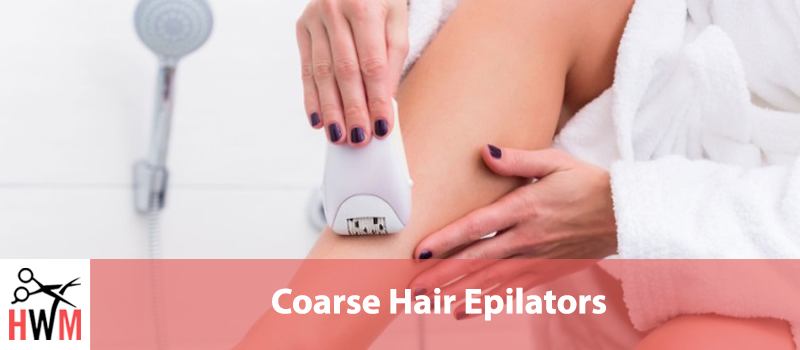 10 Best Epilators for Coarse Hair of 2019