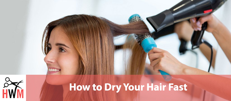 How to Dry Your Hair Fast – Everything You Need to Know