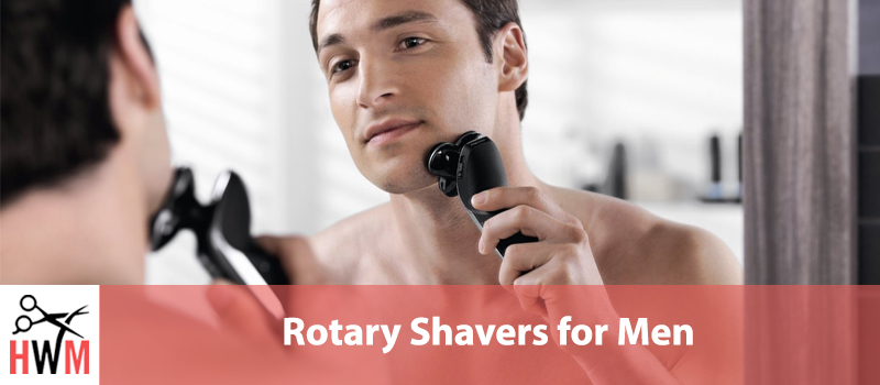 8 Best Rotary Shavers for Men of 2019