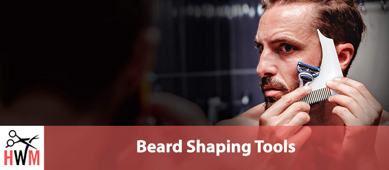 7 Best Beard Shaping Tools