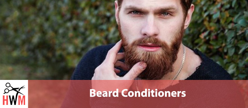 7 Best Beard Conditioners of 2019