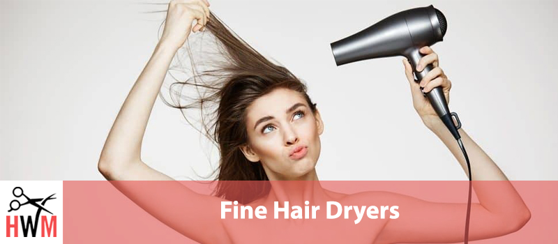 10 Best Hair Dryers for Fine Hair