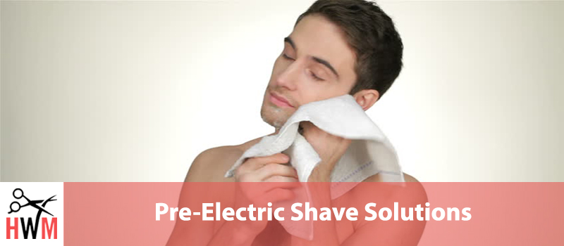 8 Best Pre-Electric Shave Solutions