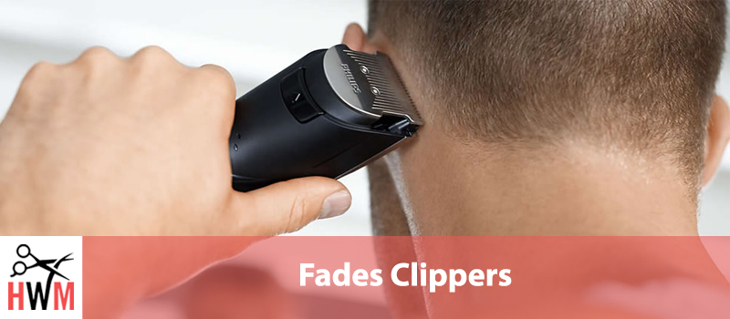 10 Best Clippers for Fade Haircuts