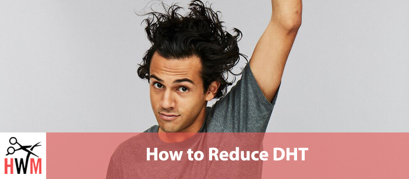 How to Reduce DHT and Prevent Hair Loss Naturally