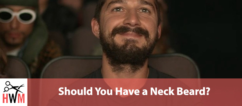Should You Have a Neck Beard? Famous Neck Beards and When to Do It