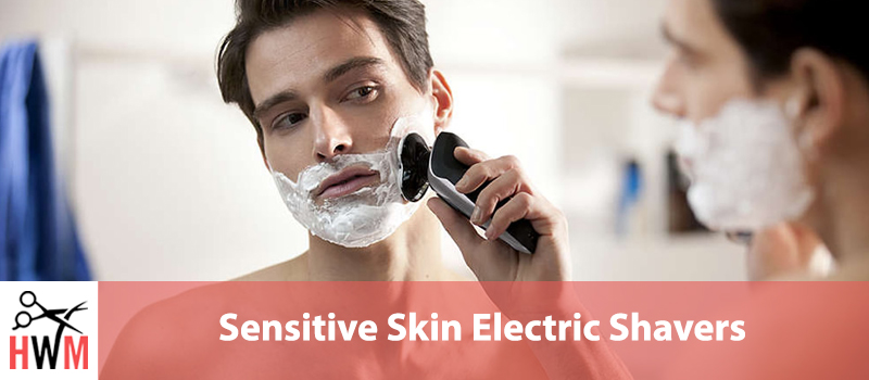 10 Best Electric Shavers for Sensitive Skin