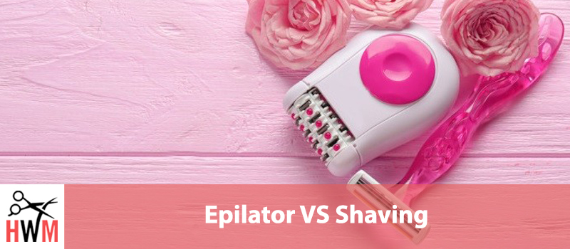 Epilator VS Shaving: What’s better and which one should you use?