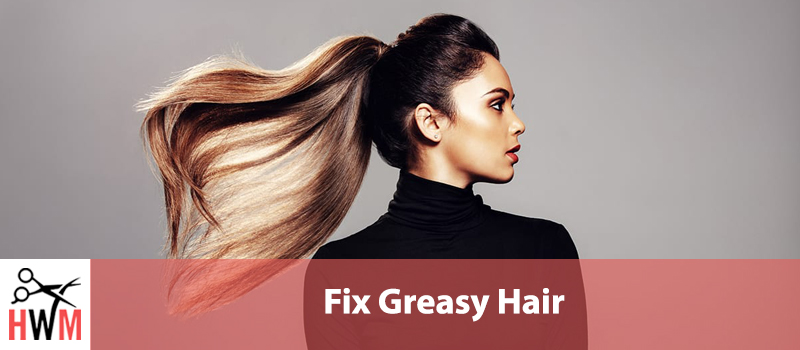 Fix Greasy Hair