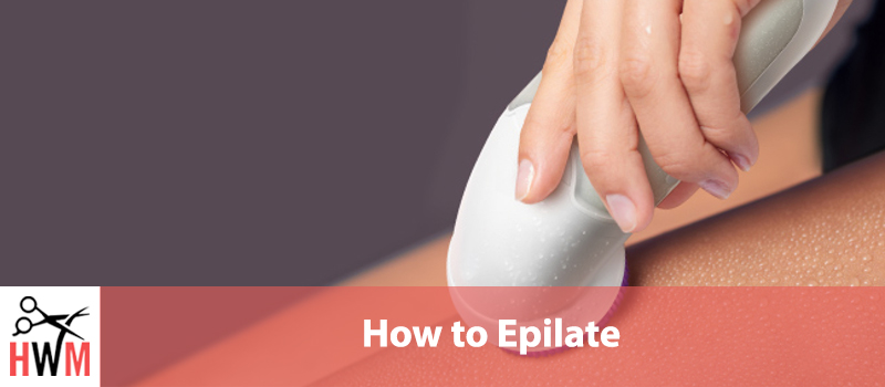 How to Epilate Properly Without Pain