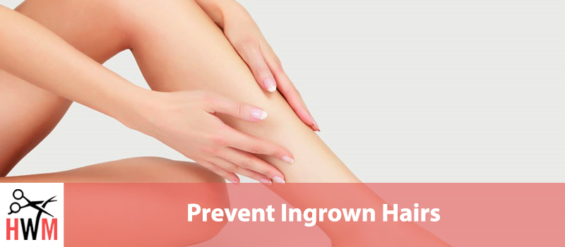 How to Prevent Ingrown Hairs