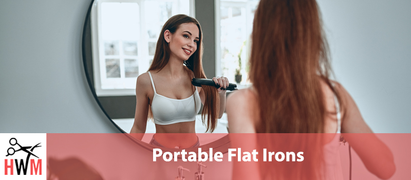 6 Best Portable and Battery-Operated Flat Irons