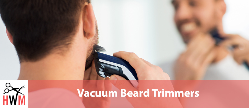 best vacuum beard trimmer 2019