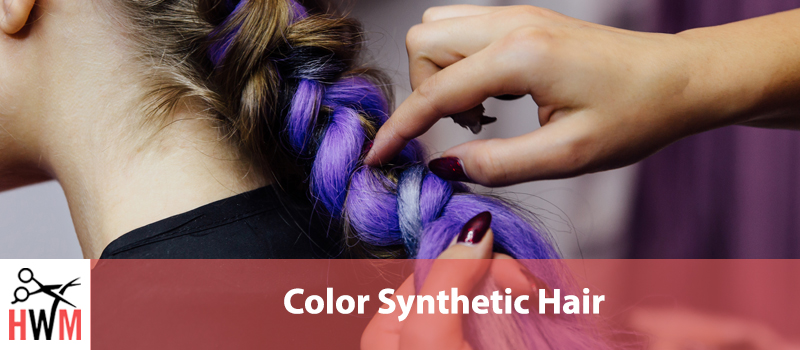 How to Color Synthetic Hair – Ultimate Guide