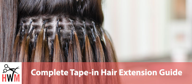 The Complete Tape-in Hair Extension Guide