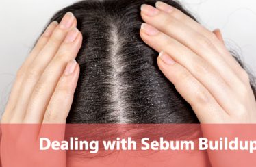 Dealing with Sebum Buildup