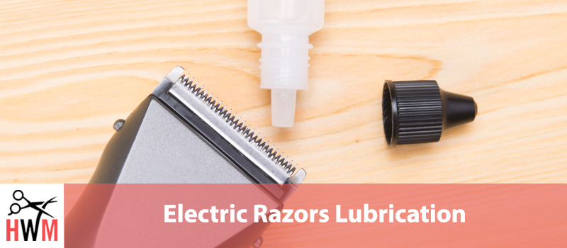 How to Lubricate Electric Razors